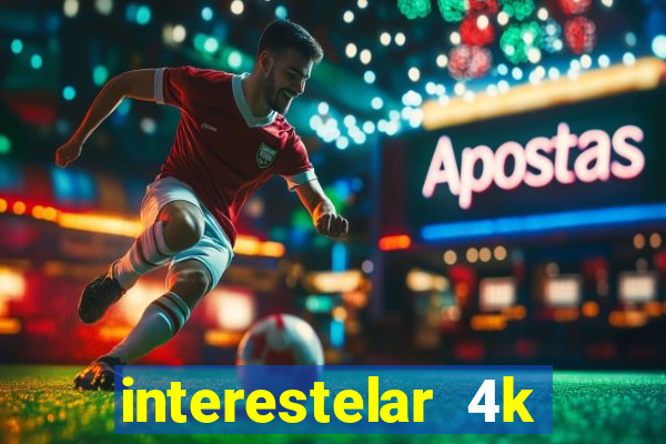 interestelar 4k dublado download